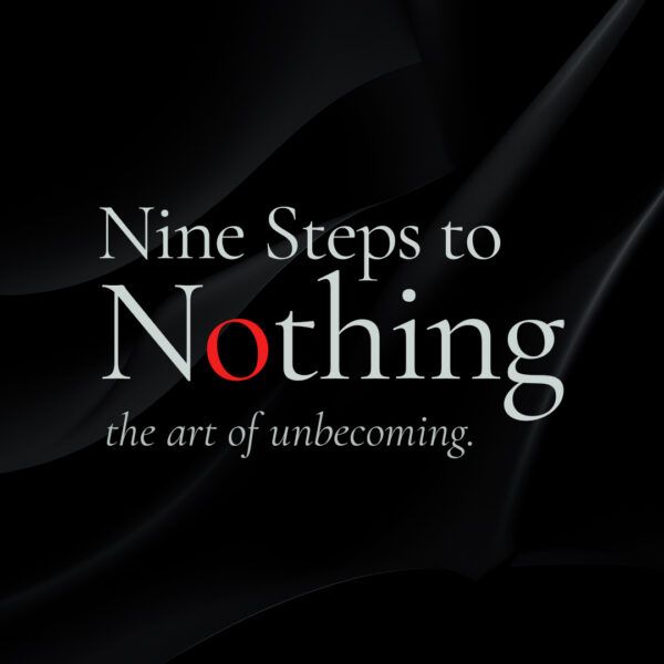 Nine Steps to Nothing