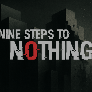 Nine Steps to Nothing 2025